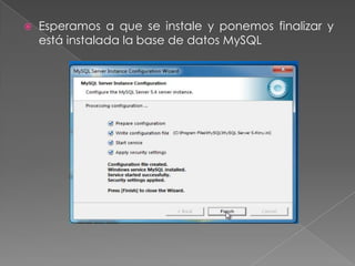 Esperamos a que se instale y ponemos finalizar y está instalada la base de datos MySQL
