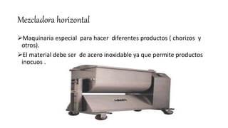 Mezcladora horizontal
Maquinaria especial para hacer diferentes productos ( chorizos y
otros).
El material debe ser de a...