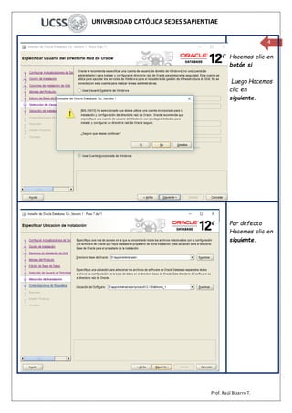 UNIVERSIDAD CATÓLICA SEDES SAPIENTIAE
Prof. Raúl Bizarro T.
4
Hacemos clic en
botón si
Luego Hacemos
clic en
siguiente.
Por defecto
Hacemos clic en
siguiente.
 