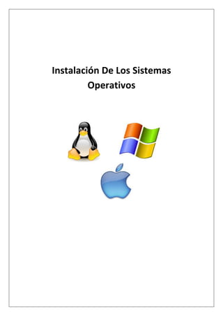 Instalación De Los Sistemas
         Operativos
 