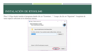 Paso 5: Elige donde instalar el programa dando clic en “Examinar…”. Luego, da clic en “Siguiente”. Asegúrate de
tener espacio suficiente en tu memoria interna.
INSTALACIÓN DE RTOOLS40
 