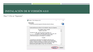 Paso 7: Clic en “Siguiente”.
INSTALACIÓN DE R VERSIÓN 4.0.0
 