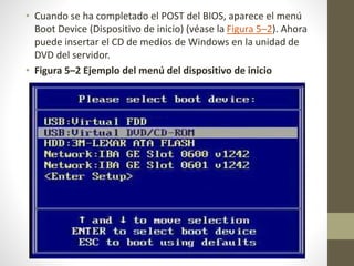 • Cuando se ha completado el POST del BIOS, aparece el menú
Boot Device (Dispositivo de inicio) (véase la Figura 5–2). Ahora
puede insertar el CD de medios de Windows en la unidad de
DVD del servidor.
• Figura 5–2 Ejemplo del menú del dispositivo de inicio
 