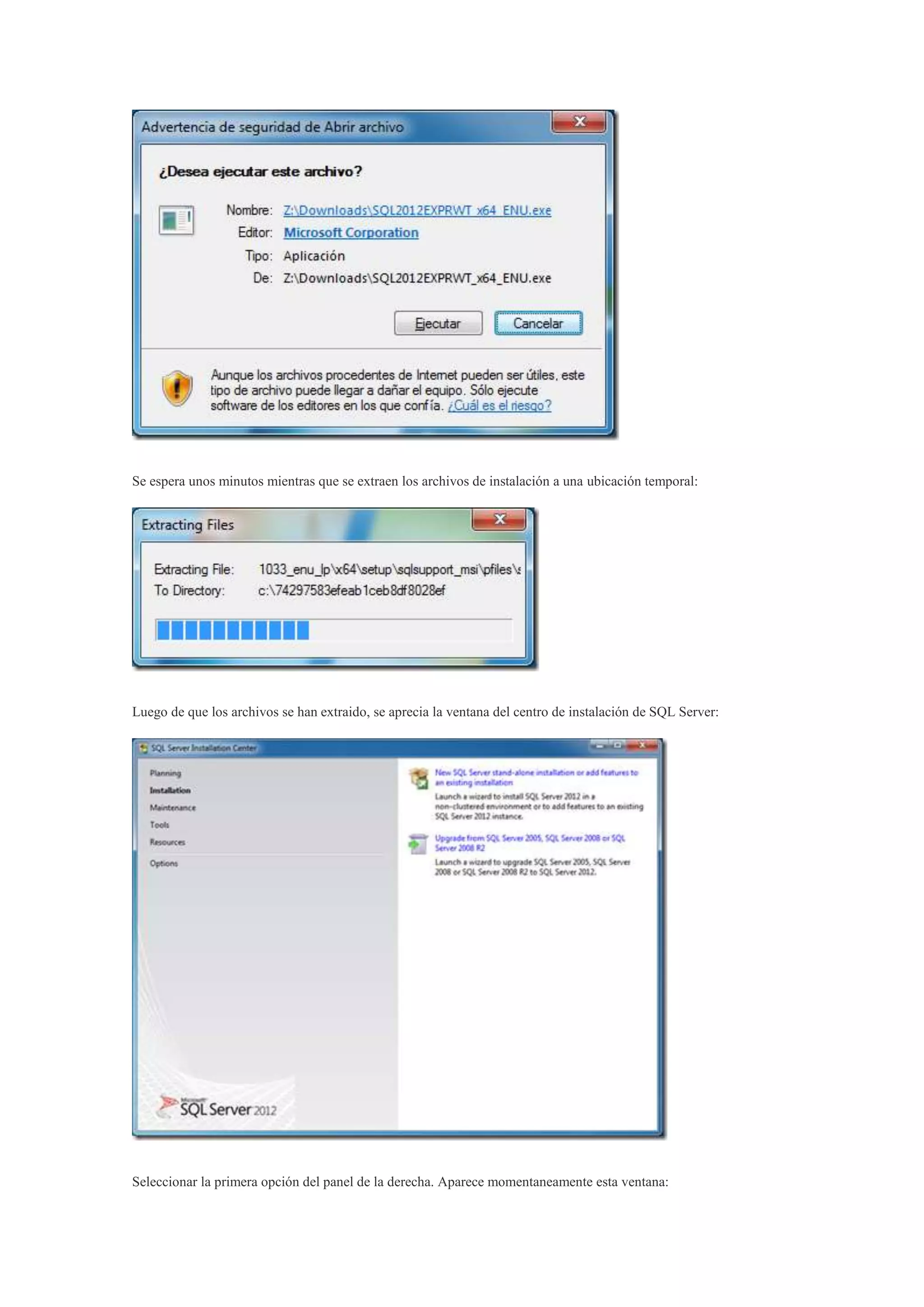 Se espera unos minutos mientras que se extraen los archivos de instalación a una ubicación temporal:
Luego de que los archivos se han extraido, se aprecia la ventana del centro de instalación de SQL Server:
Seleccionar la primera opción del panel de la derecha. Aparece momentaneamente esta ventana:
 