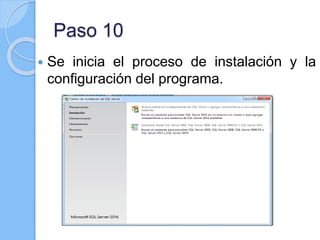 Paso 10
 Se inicia el proceso de instalación y la
configuración del programa.
 