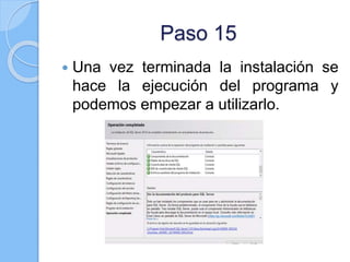 Paso 15
 Una vez terminada la instalación se
hace la ejecución del programa y
podemos empezar a utilizarlo.
 