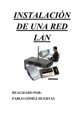 INSTALACIÓN DE UNA RED LAN<br />REALIZADO POR:<br />PABLO GÓMEZ HUERTAS<br />FUNCIONAMIENTO<br />En las redes LAN tradicionales que se utilizan en la actualidad, los PCs de sobremesa o los portátiles se suelen conectar a un hub central o a un switch LAN por medio de cables. A través de este punto central, tienen acceso a los datos compartidos o a las aplicaciones que se encuentran en los servidores o, a través de un router, a Internet.<br />Una red local (LAN) se instala fundamentalmente para compartir los recursos y/o periféricos (impresora, escáner,...) entre distintos ordenadores de un entorno determinado (oficina, edificio, almacén,…).<br />Diseño de la red. Una vez se ha tenido en cuenta el objeto y las funciones principales que va a cubrir la red local, deberá comenzarse con el diseño propio de ésta. Para efectuar este trabajo de diseño, deben formularse cuestiones como:<br />–¿Qué número de ordenadores van a formar la red local?<br />–¿Cuál va a ser su ubicación?<br />–¿Qué funciones van a desempeñar?<br />–¿Se prevé la incorporación de nuevos equipos a la red?<br />–…<br />Finalmente, es conveniente realizar un esquema lo más preciso posible de la red planteada, en el que se reflejarán los requerimientos y dispositivos imprescindibles para llevar a cabo la implementación del modelo de red considerado.<br />A continuación, mostrare el esquema de la instalación y el esquema que tendra el Rac con dicha instalación.<br />ESQUEMA INSTALACION RED LAN<br />ESQUEMA DEL RAC<br />LISTA DE MATERIALES<br />Norma de Cableado:  Norma EIA/TIA 568B<br />Patch Panel:<br />                         Instalaciones. <br />       Cable:                                                                   Switch:                                   <br />          <br />Canaletas:                                                                                  Jack RJ-45:<br />Conectores RJ-45:<br />LISTA DE PRESUPUESTO<br />MATERIALCANTIDADPRECIOSWITCH1200,33 €PATCH PANEL2 X 48,27 €96,54 €PATCH PANEL TELEFONO131,20 €PCL240 €CONVERTIDOR FIBRA OPTICA2120 €ALIMENTACION RAC125 €PUNTO DE ACCESO WIFI170 €CANALETA54 M26 €ROSETA----- 18 -----128 €ARMARIO RAC1200 €CABLE CATEGORIA 5e200M117.38 €CAMARA IP1160 €I.V.A. 16 %-----------------------1214,45 + 199,752TOTAL--------------------------1.414bb,202 €<br />