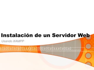 Instalación de un Servidor Web Usando XAMPP 