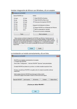 Instalar integración de Winrar con Windows, clic en aceptar.
La instalación se instalo correctamente, clic en listo.
 