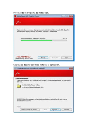 Procesando el programa de instalación.
Carpeta de destino donde se instalara la aplicación.
 