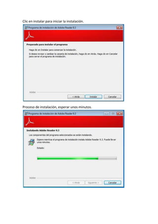 Clic en instalar para iniciar la instalación.
Proceso de instalación, esperar unos minutos.
 