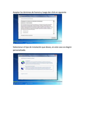 Aceptar los términos de licencia y luego dar click en siguiente
Seleccionar el tipo de instalación que desee, en este caso se elegirá
personalizado.
 