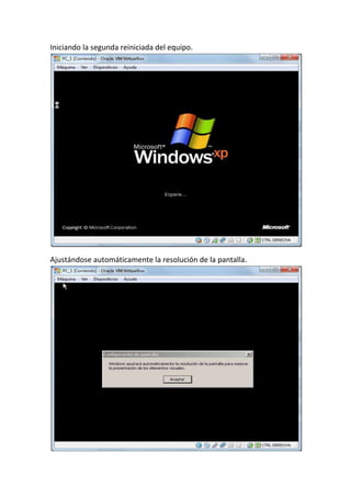 Iniciando la segunda reiniciada del equipo.
Ajustándose automáticamente la resolución de la pantalla.
 