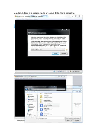 Insertar el disco o la imagen iso de arranque del sistema operativo.
 