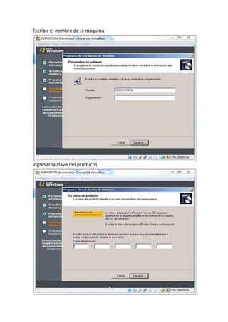 Escribir el nombre de la maquina
Ingresar la clave del producto.
 