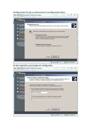 Configuración de red, se seleccionara la configuración típica.
Se dara siguiente, para luego ser configurado.
 