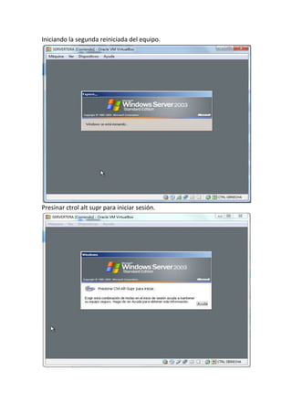 Iniciando la segunda reiniciada del equipo.
Presinar ctrol alt supr para iniciar sesión.
 