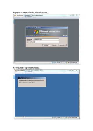 Ingresar contraseña del administrador.
Configuración perssonalizada.
 