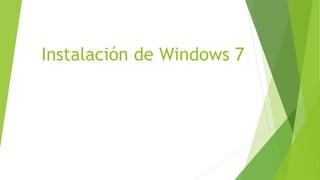 Instalación de Windows 7
 