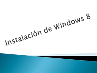 Instalación de windows 8
