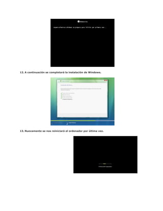 12. A continuación se completará la instalación de Windows.




13. Nuevamente se nos reiniciará el ordenador por última vez.
 