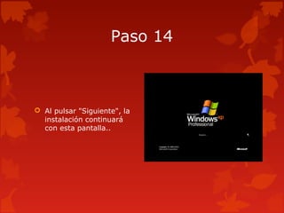 Paso 14
 Al pulsar "Siguiente", la
instalación continuará
con esta pantalla..
 