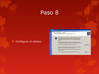 Paso 8
 Configurar el idioma
 