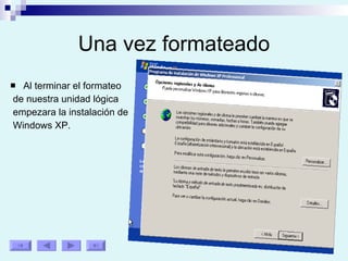 Una vez formateado Al terminar el formateo de nuestra unidad lógica empezara la instalación de Windows XP. 
