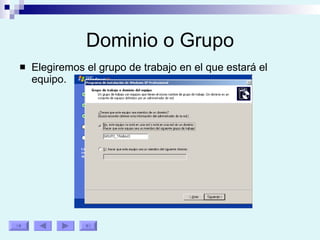 Dominio o Grupo Elegiremos el grupo de trabajo en el que estará el equipo. 