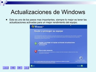 Actualizaciones de Windows Esto es uno de los pasos mas importantes, siempre lo mejor es tener las actualizaciones activadas para un mejor rendimiento del equipo. 