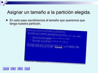 Asignar un tamaño a la partición elegida. En este paso escribiremos el tamaño que queremos que tenga nuestra partición. 