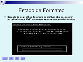 Estado de Formateo Después de elegir el tipo de sistema de archivos abra que esperar aproximadamente 10-15 minutos para que este termine de formatear. 
