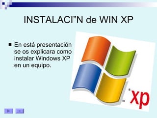 INSTALACIÓN de WIN XP ,[object Object]