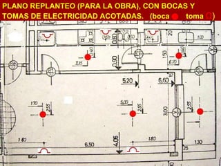 PLANO REPLANTEO (PARA LA OBRA), CON BOCAS Y TOMAS DE ELECTRICIDAD ACOTADAS.  (boca  toma  Ω ) 