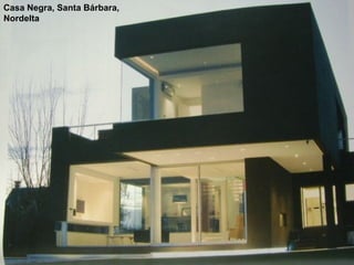 Casa Negra, Santa Bárbara, 
Nordelta 
 