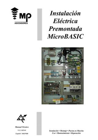 Manual Técnico 
Instalación 
Eléctrica 
Premontada 
MicroBASIC 
V2.1, SEP.03 Instalación • Montaje • Puesta en Marcha 
Español / MIEPMB Uso • Mantenimiento • Reparación 
 