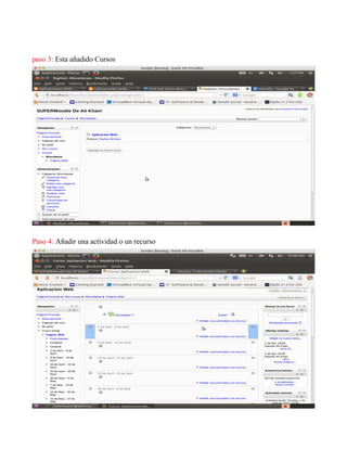 paso 3: Esta añadido Cursos
Paso 4: Añadir una actividad o un recurso
 