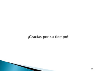 ¡Gracias por su tiempo!
20
 