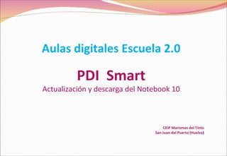 Aulas digitales Escuela 2.0 PDI   Smart Actualización y descarga del Notebook 10 CEIP Marismas del Tinto San Juan del Puerto (Huelva ) 