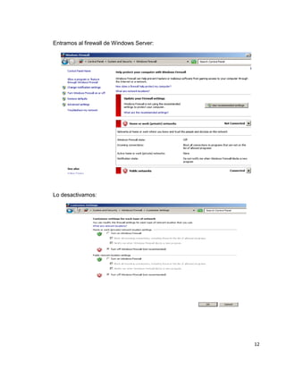 12
Entramos al firewall de Windows Server:
Lo desactivamos:
 