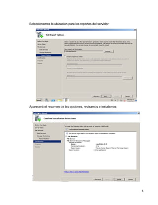 6
Seleccionamos la ubicación para los reportes del servidor:
Aparecerá el resumen de las opciones, revisamos e instalamos:
 