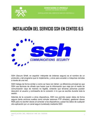 SERVICIO NACIONAL DE APRENDIZAJE
GESTIÓN DE REDES DE DATOS
INSTALACIÓN DEL SERVICIO SSH EN CENTOS 6.5
INSTALACIÓN DEL SERV...