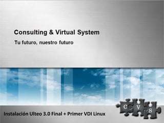 Instalación Ulteo 3.0 Final + Primer VDI Linux
 