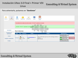 Instalación Ulteo 3.0 Final + Primer VDI
                 Linux
Para solventarlo, pulsamos en “Gestionar”
 
