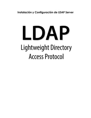 Instalación y Configuración de LDAP Server
Elaborado Por: Diego Montiel
 