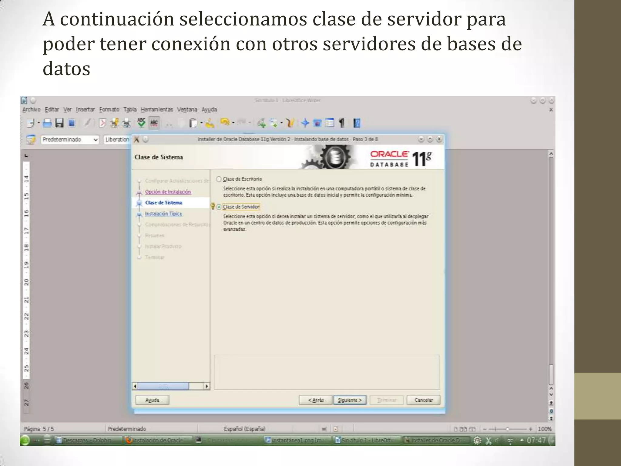 A continuación seleccionamos clase de servidor para
poder tener conexión con otros servidores de bases de
datos
 