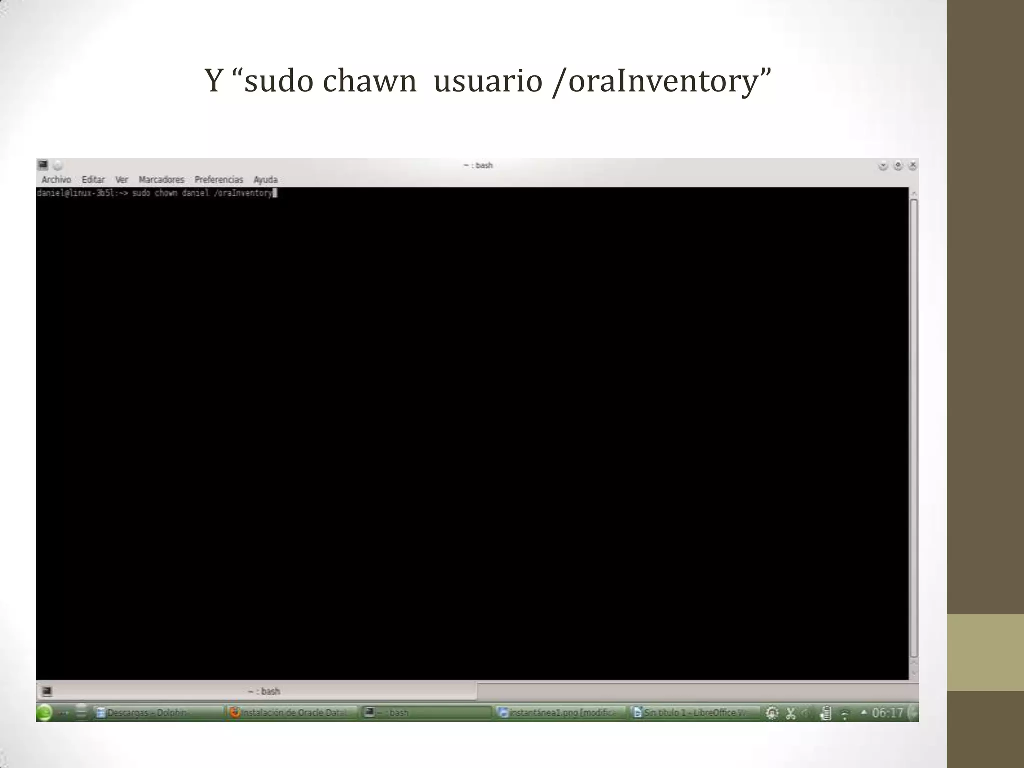 Y “sudo chawn usuario /oraInventory”
 