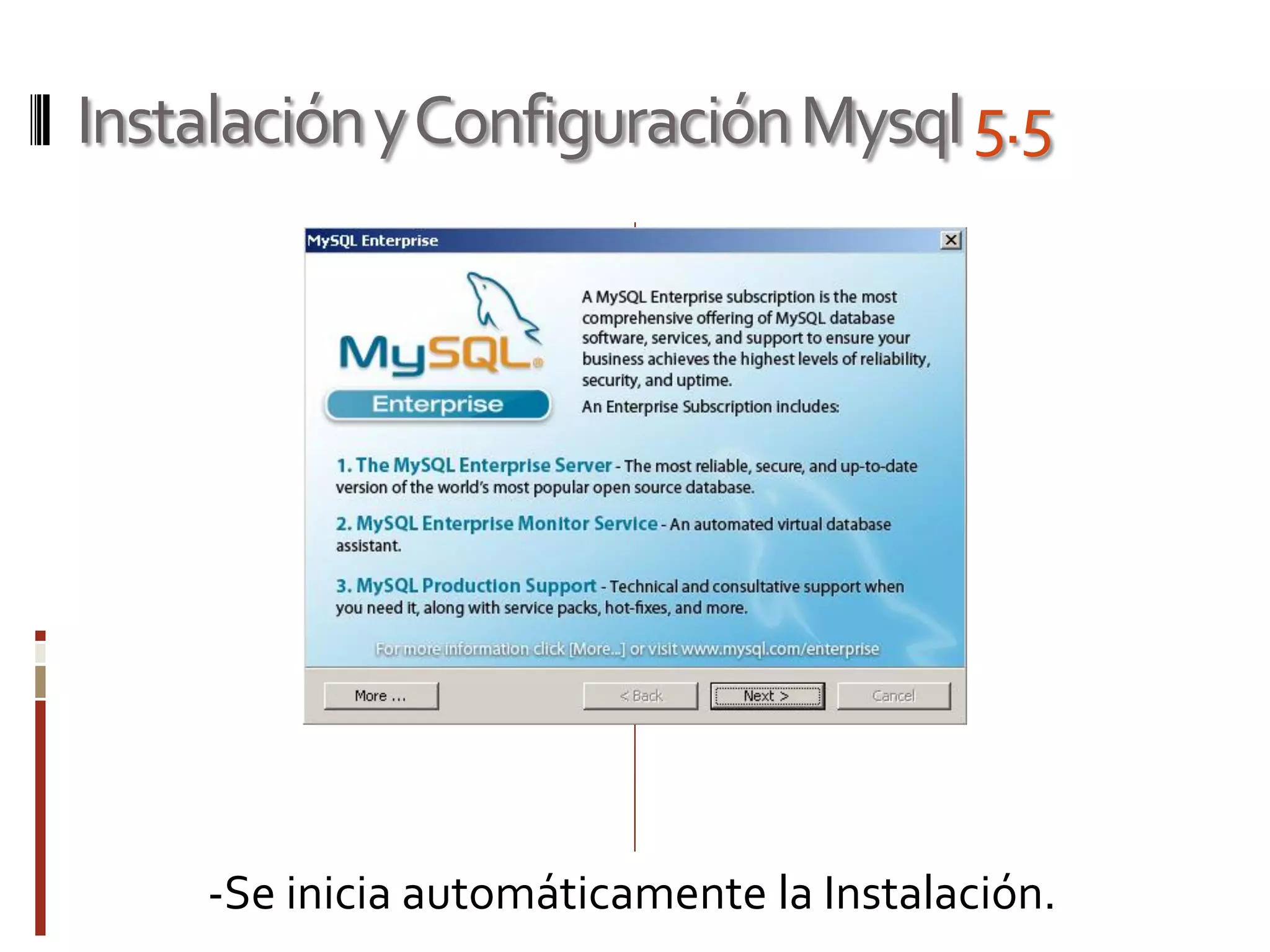 InstalaciónyConfiguraciónMysql5.5
-Se inicia automáticamente la Instalación.
 