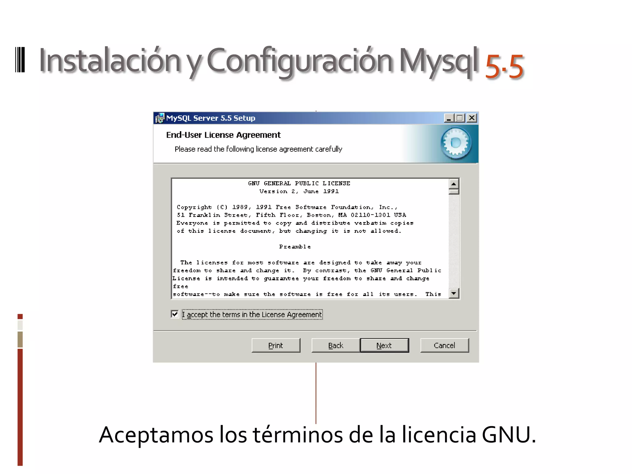 InstalaciónyConfiguraciónMysql5.5
Aceptamos los términos de la licencia GNU.
 