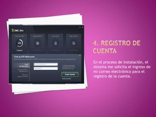 En el proceso de instalación, el
sistema me solicita el ingreso de
mi correo electrónico para el
registro de la cuenta.
 